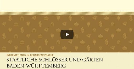Startbildschirm des Filmes "Die Staatlichen Schlösser und Gärten Baden-Württemberg: Informationen in Gebärdensprache"